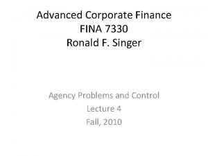 Advanced Corporate Finance FINA 7330 Ronald F Singer
