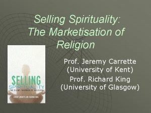 Selling Spirituality The Marketisation of Religion Prof Jeremy