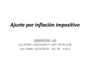 Ajuste por inflacin impositivo NORMATIVA LIG Ley 27430