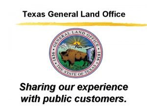 Texas General Land Office Sharing our experience with