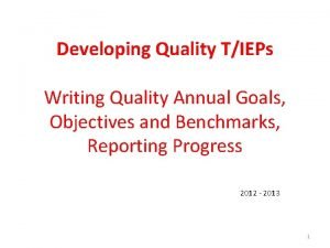 Developing Quality TIEPs Writing Quality Annual Goals Objectives