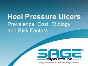 Heel Pressure Ulcers Prevalence Cost Etiology and Risk
