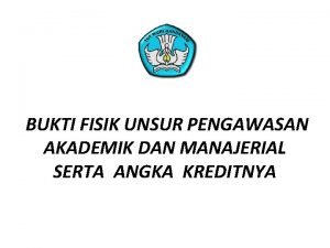 BUKTI FISIK UNSUR PENGAWASAN AKADEMIK DAN MANAJERIAL SERTA