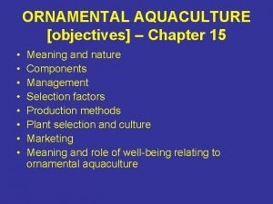 ORNAMENTAL AQUACULTURE objectives Chapter 15 Meaning and nature