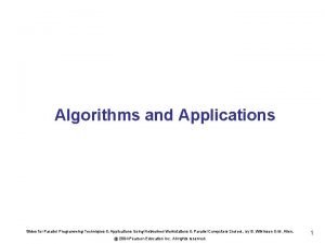 Algorithms and Applications Slides for Parallel Programming Techniques