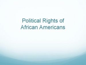 Political Rights of African Americans Civil War Amendments