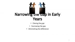 Narrowing the Gap in Early Years Closing the