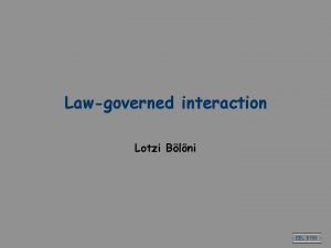 Lawgoverned interaction Lotzi Blni EEL 5708 Background Based