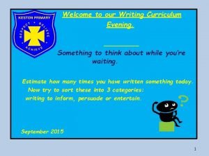 Welcome to our Writing Curriculum Evening Something to