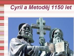 Cyril a Metodj 1150 let Cyril a Metodj