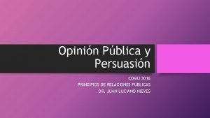 Opinin Pblica y Persuasin COMU 3016 PRINCIPIOS DE Opinin Pblica y Persuasin COMU 3016 PRINCIPIOS DE