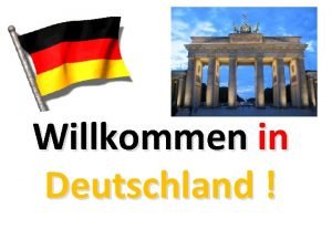 Willkommen in Deutschland Gemeinsame Aspekte Position centrale en