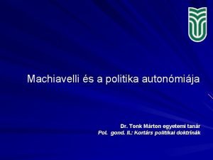 Machiavelli s a politika autonmija Dr Tonk Mrton