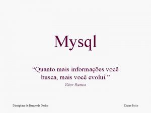 Mysql Quanto mais informaes voc busca mais voc