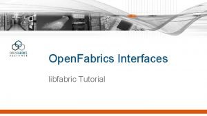 Open Fabrics Interfaces libfabric Tutorial Overview Highlevel Architecture