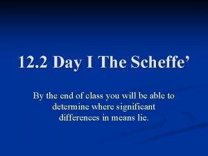 12 2 Day I The Scheffe By the