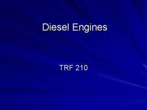 Diesel Engines TRF 210 History of Diesel Engines