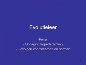 Evolutieleer Feiten Uitdaging logisch denken Gevolgen voor waarden