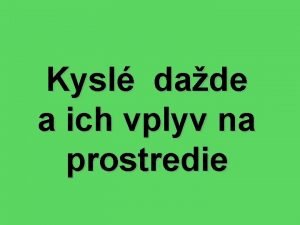 Kysl dade a ich vplyv na prostredie Kysl