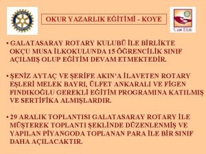 OKUR YAZARLIK ETM KOYE GALATASARAY ROTARY KULUB LE