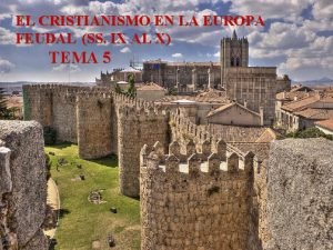 EL CRISTIANISMO EN LA EUROPA FEUDAL SS IX