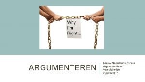 ARGUMENTEREN Nieuw Nederlands Cursus Argumentatieve vaardigheden Opdracht 13
