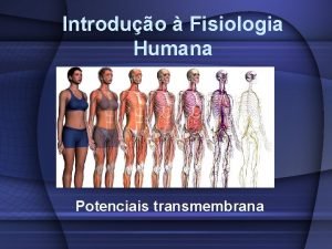 Introduo Fisiologia Humana Potenciais transmembrana Bibliografias recomendadas 1