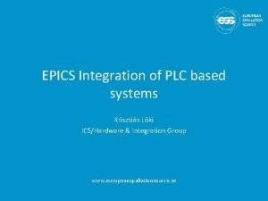 EPICS Integration of PLC based systems Krisztin Lki