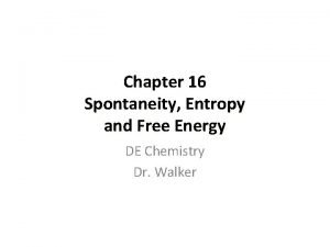 Chapter 16 Spontaneity Entropy and Free Energy DE