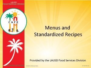 Menus and Standardized Recipes Provided by the LAUSD