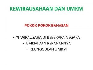 KEWIRAUSAHAAN DAN UMKM POKOKPOKOK BAHASAN WIRAUSAHA DI BEBERAPA