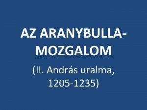 AZ ARANYBULLAMOZGALOM II Andrs uralma 1205 1235 1