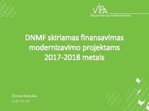 DNMF skiriamas finansavimas modernizavimo projektams 2017 2018 metais