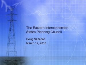 The Eastern Interconnection States Planning Council Doug Nazarian