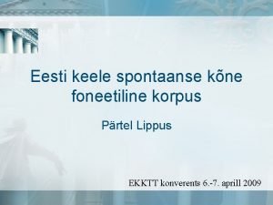 Eesti keele spontaanse kne foneetiline korpus Prtel Lippus