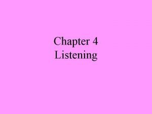 Chapter 4 Listening Listening Is More Than Hearing