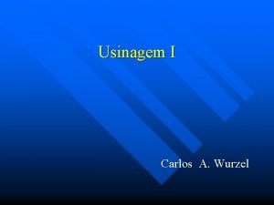 Usinagem I Carlos A Wurzel Mandrilamento Processo mecnico