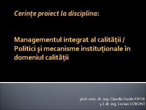 Cerine proiect la disciplina Managementul integrat al calitii