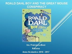 ROALD DAHL BOY AND THE GREAT MOUSE CONSPIRACY