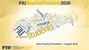 FIUBeyond Possible 2020 New Faculty Orientation August 2016