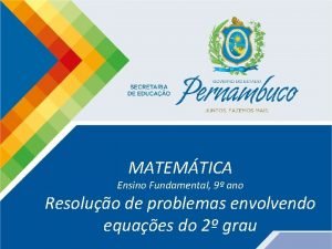 Matemtica 9 ano Resoluo de problemas envolvendo equaes