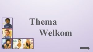 Thema Welkom Info 2 Wat betekent nu een