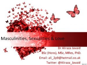Masculinities Sexualities Love Dr Aliraza Javaid BSc Hons