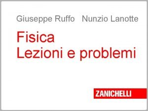 Giuseppe Ruffo Nunzio Lanotte Fisica Lezioni e problemi