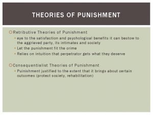 THEORIES OF PUNISHMENT Retributive Theories of Punishment eye