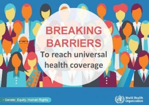 BREAKING BARRIERS To reach universal health coverage Gender