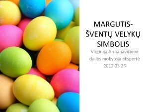 MARGUTISVENT VELYK SIMBOLIS Virginija Armanaviien dails mokytoja ekspert