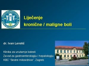 Lijeenje kronine maligne boli dr Ivan Leroti Klinika