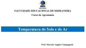 FACULDADE EDUCACIONAL DE MEDIANEIRA Curso de Agronomia Temperatura