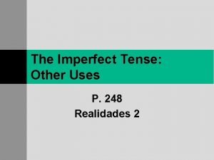 The imperfect tense other uses (p. 248)